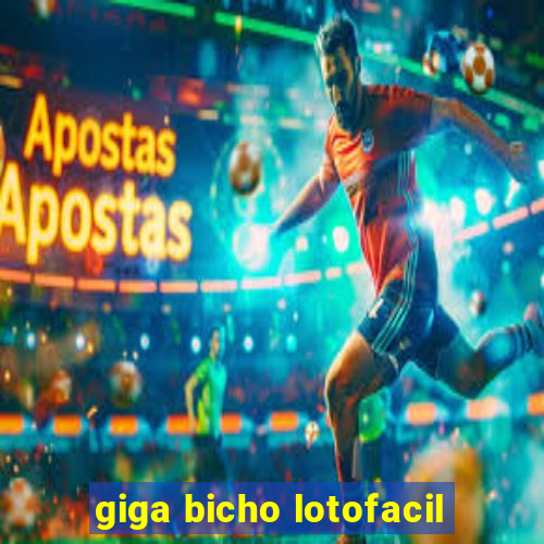 giga bicho lotofacil